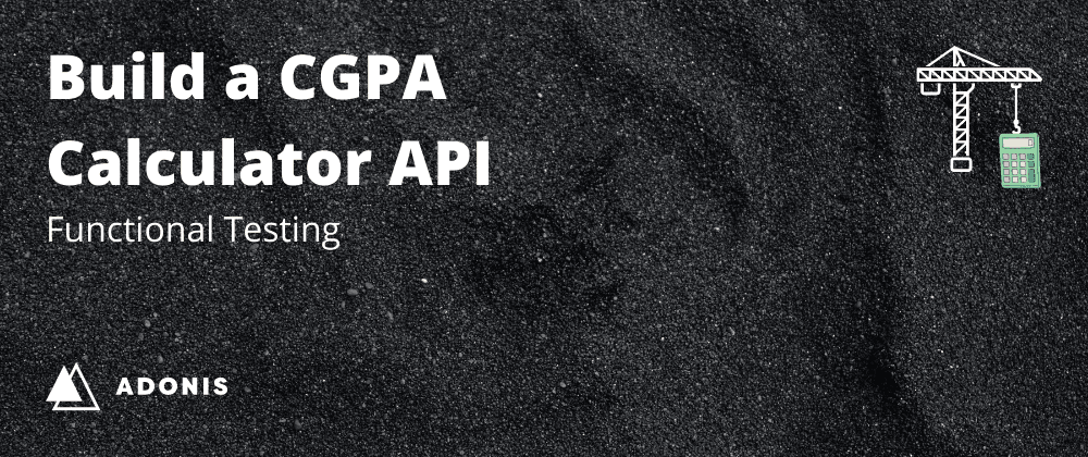 CGPA Calculator with AdonisJS: API Testing